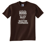 I Love All Dogs but I Only Sleep with Boston Terriers  Unisex Shirt Dog Lovers Rescue Dogs