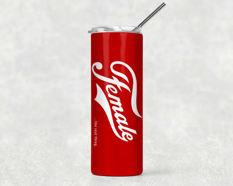 A red stainless steel tumbler with a plastic lid and a printed design that reads 'Female' ...the real thing on one side