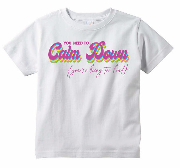 You Need To Calm Down You're being too loud Adult Unisex T-shirt