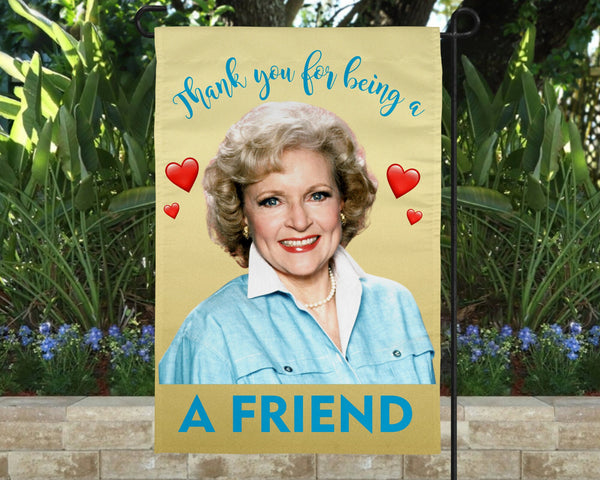Thank you for being a Friend garden flag 12" x 18". Double Sided polyester linen flag