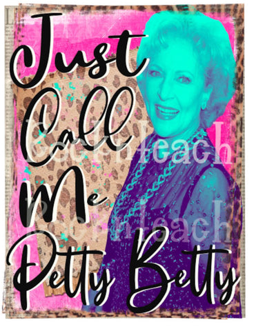 Just call me Petty Betty sublimation transfer