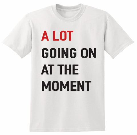 A Lot Going on T-shirt ADULT SIZE