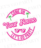 Come On, Let's Party! with your Name! Digital Download jpg, pdf, png
