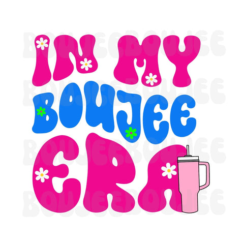 In my Boujee Era Digital Download jpg, pdf, png