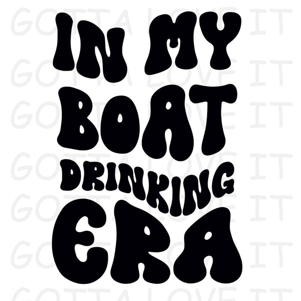 In My Boat Drinking Era Digital Download (PNG, PDF, JPG)