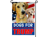 Dogs for Trump Custom garden flag 12" x 18". Personalized Double Sided polyester flag.