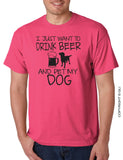 I Just Want to Drink Beer and Pet My Dog T-shirt