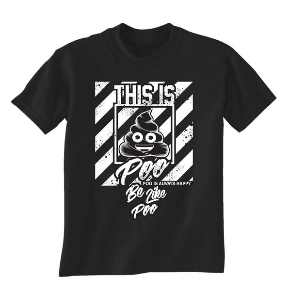 Be like Poo, Poo is always Happy adult unisex t-shirt