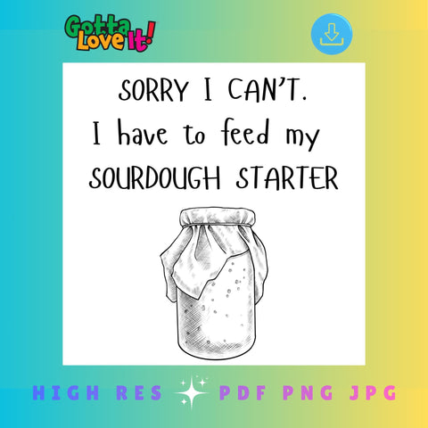 Funny Sourdough Starter Quote Print, Kitchen Wall Art (Digital Download)