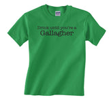Drink until you're a Gallagher Shirt
