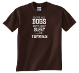 Yorkies Tee I Love All Dogs but I Only Sleep with Yorkies Gildan Short Sleeve Adult Unisex Dog Lovers Puppy shirt