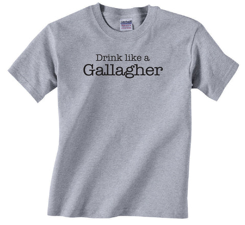 Drink like a Gallagher Shirt