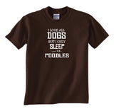 Poodles Tee - I Love All Dogs but Only Sleep with Poodles Gildan Short Sleeve Adult Unisex