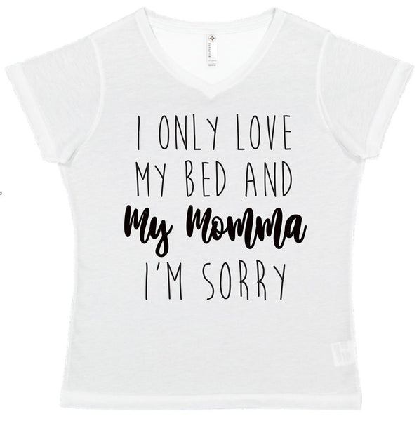 I Only Love My Bed And My Momma Im Sorry Ladies' Modern Semi-Fitted 100% Polyester V-Neck Short Sleeve Tee