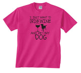 I Just Want to Drink Wine and Pet My Dog T-shirt Funny Dog Shirt Drink Wine Shirt