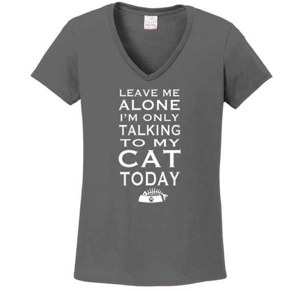 Leave Me Alone I'm Only Talking to my Cat Today Ladies'  Short-Sleeve V-Neck Shirt Cat Mom Momlife Cat Lovers