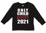 Only Child Expires 2021 LONG SLEEVE T Shirt
