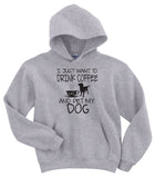 I just want to Drink Coffee and Pet My Dog Gildan Unisex Hoodie Sizes up to 5 xl